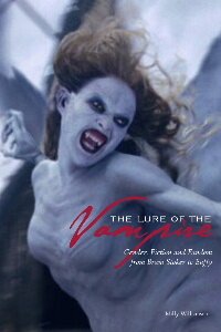 The Lure of the Vampire: Gender, Fiction and Fandom from Bram Stoker to Buffy